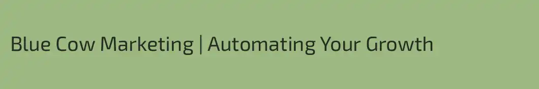 Blue Cow Marketing | Automating Your Growth